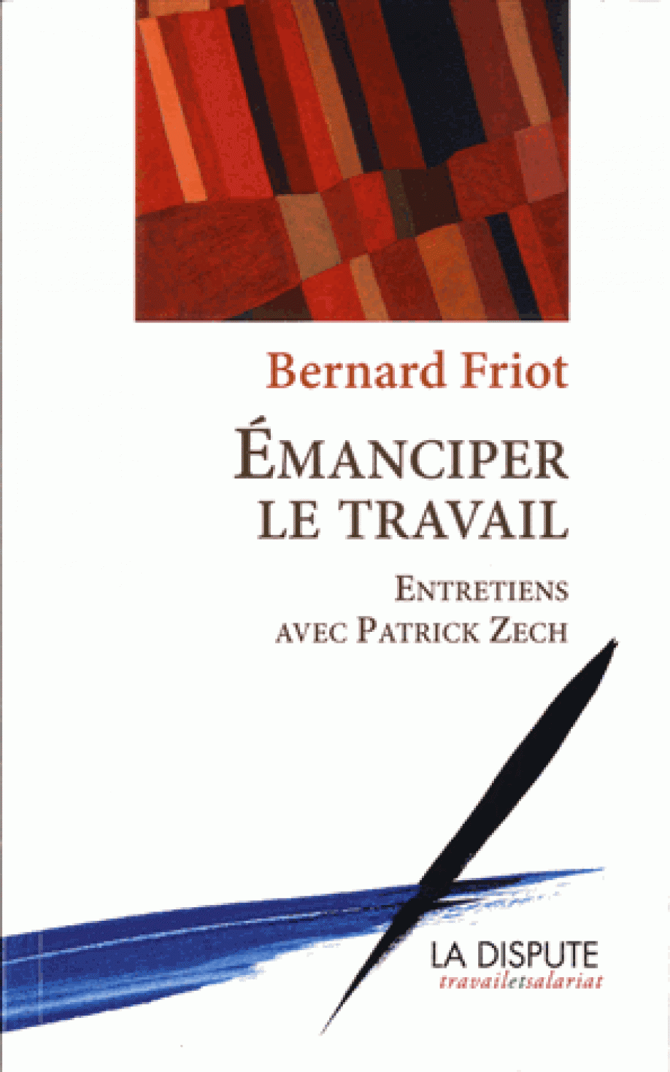 Emanciper le travail, Bernard Friot